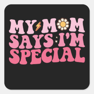 My Mom Says I'm Special Groovy Retro Square Sticker