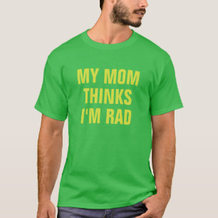 My Mom Thinks I'm Rad Bootleg Movie Slogan T-Shirt