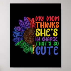 My mom thinks she's in charge that's so cute My mo Poster