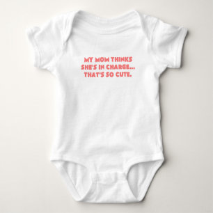 my mom thinks shes in charge thats so cute pink baby bodysuit
