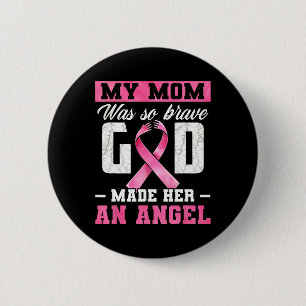 My Mom Was So Brave God Made Her An Angel Breast C 2 Inch Round Button