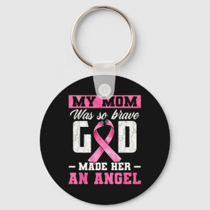 My Mom Was So Brave God Made Her An Angel Breast C Keychain