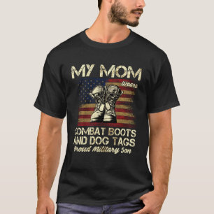 My Mom Wears Combat Boots And Dog Tags Proud Son T-Shirt