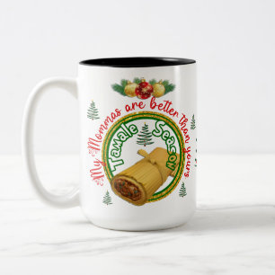 My Mommas are better Tamale season Two-Tone Coffee Mug