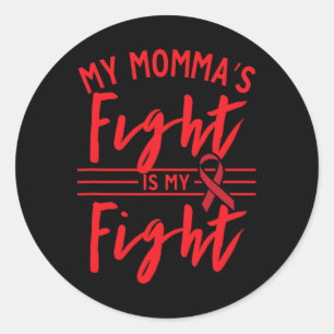 My Momma's Fight Is My Fight Blood Cancer Awarenes Classic Round Sticker