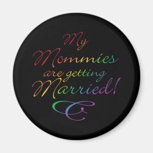 My Mommies Are Getting Married Magnet