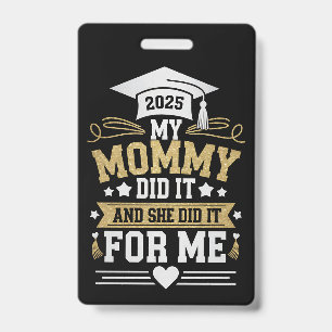 My Mommy Did It And She Did It For Me Mom Graduate Badge