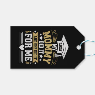 My Mommy Did It And She Did It For Me Mom Graduate Gift Tags