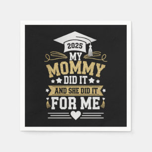 My Mommy Did It And She Did It For Me Mom Graduate Napkin