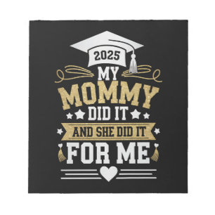 My Mommy Did It And She Did It For Me Mom Graduate Notepad