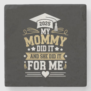 My Mommy Did It And She Did It For Me Mom Graduate Stone Coaster