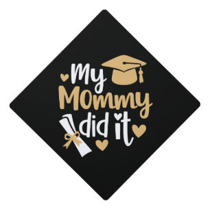My Mommy Did It Graduation Graduated Mom Cap Topper