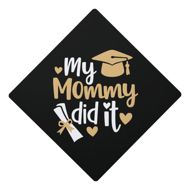 My Mommy Did It Graduation Graduated Mom Graduation Cap Topper (Front)