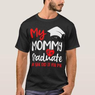 My Mommy Did It Graduation Shirt For Kids Graduati