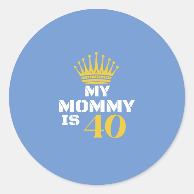 My Mommy is 40 Classic Round Sticker (Front)