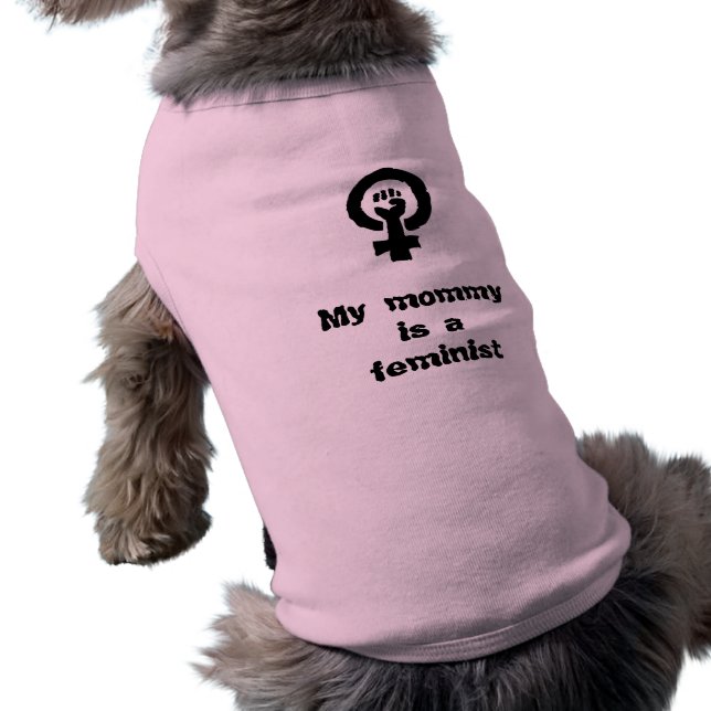 My mommy is a feminist dog shirt (Back)