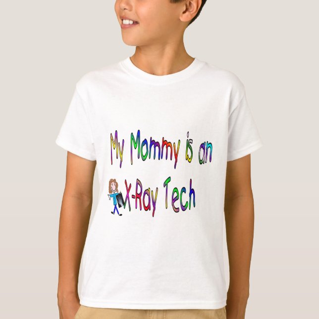 My mommy is an x-ray tech T-Shirt (Front)