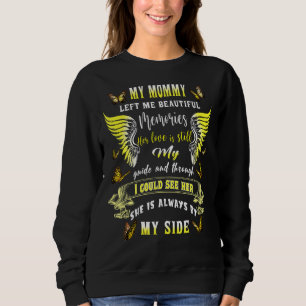 My Mommy Left Me Beautiful Memories She Is Always Sweatshirt