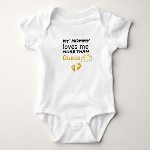 My Mommy Loves Me More Than Queso Cute Baby Bodysuit