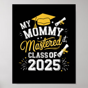 My Mommy Mastered It Cl Of 2025 Masters Graduation Poster