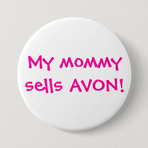 My mommy sells Avon 3 Inch Round Button