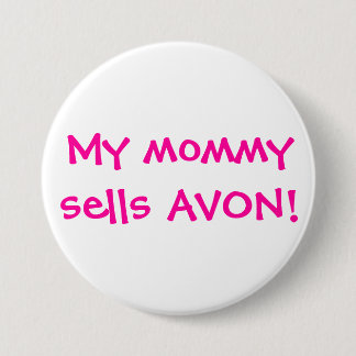 My mommy sells Avon 3 Inch Round Button