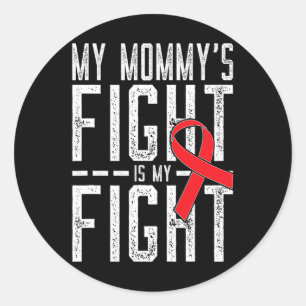 My Mommy's Fight Is My Fight Blood Cancer Awarenes Classic Round Sticker