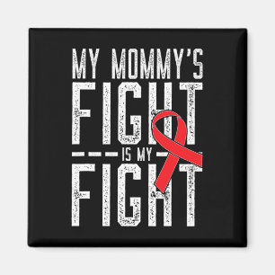 My Mommy's Fight Is My Fight Blood Cancer Awarenes Magnet