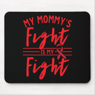 My Mommy's Fight Is My Fight Blood Cancer Awarenes Mouse Pad