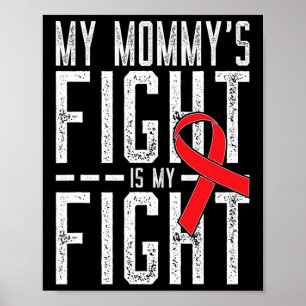 My Mommy's Fight Is My Fight Blood Cancer Awarenes Poster