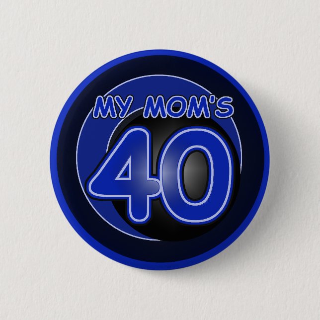 My Mom's 40 & blue 2 Inch Round Button (Front)