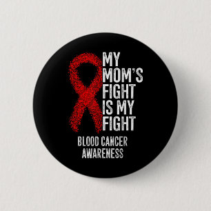 My Moms Fight Is My Fight Blood Cancer Awareness 2 Inch Round Button