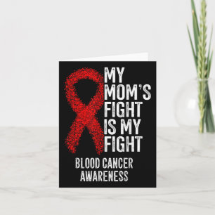 My Moms Fight Is My Fight Blood Cancer Awareness  Card