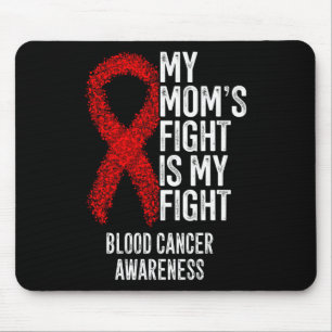 My Mom's Fight Is My Fight Blood Cancer Awareness Mouse Pad