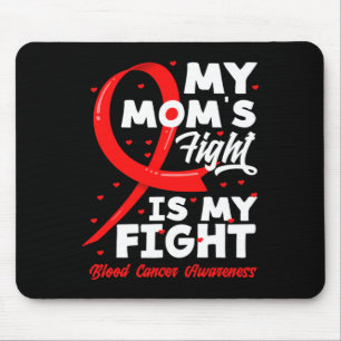 My Mom's Fight Is My Fight Blood Cancer Awareness Mouse Pad