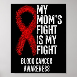 My Mom's Fight Is My Fight Blood Cancer Awareness Poster