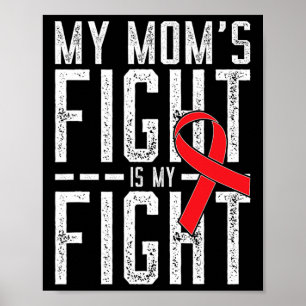 My Mom's Fight is My Fight Blood Cancer Awareness  Poster