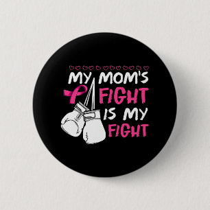 My Moms Fight Is My Fight Breast Cancer Awareness 2 Inch Round Button