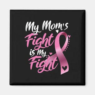 My Mom's Fight Is My Fight Breast Cancer Awareness Magnet