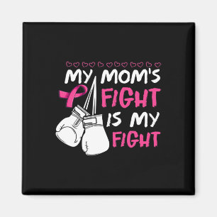 My Moms Fight Is My Fight Breast Cancer Awareness Magnet