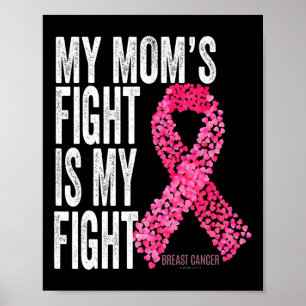 My Mom's Fight Is My Fight Breast Cancer Awareness Poster