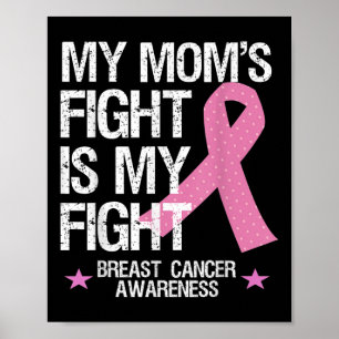 My Moms Fight Is My Fight Breast Cancer Awareness Poster