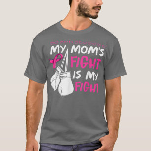My Moms Fight Is My Fight Breast Cancer Awareness T-Shirt