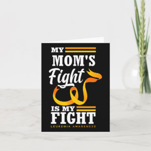 My Mom's Fight Is My Fight Daughter Son Leukaemia Card