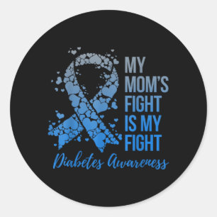My Moms Fight Is My Fight Diabetes Awareness Classic Round Sticker