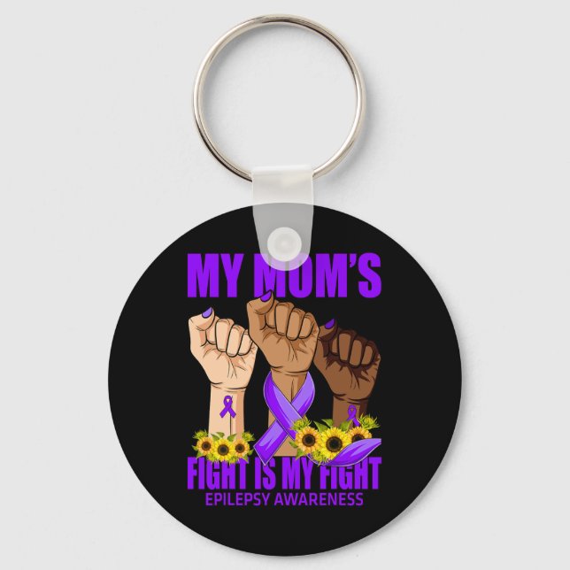 My Mom's Fight Is My Fight Epilepsy Awareness 1 Keychain (Front)