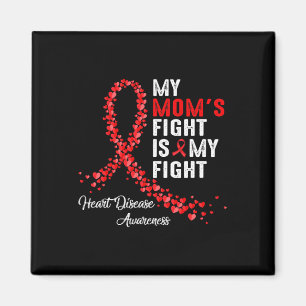 My Mom's Fight Is My Fight Heart Disease Awareness Magnet