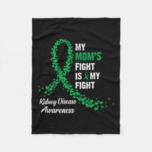 My Mom's Fight Is My Fight Kidney Disease Awarenes Fleece Blanket
