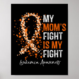 My Mom's Fight Is My Fight Leukaemia Awareness Gi Poster