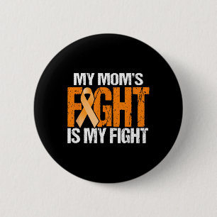 My Moms Fight is My Fight Leukemia Awareness Mothe 2 Inch Round Button
